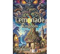 Lemonade-Kingdom: A Soul Quenching Southern Saga, Brimming with Magic, Grace and Redemption