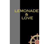LEMONADE & LOVE: Love is like lemonade - a little sweet, a little tart, refreshing in summer’s heat, and soothing to the heart. You stir in the ... and even the sour turns tender with smiles.