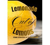 Lemonade Out of Lemons: A Book of Questions for Personal Growth