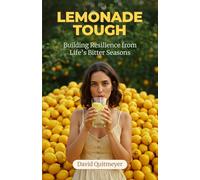 Lemonade Tough: Building Resilience from Life’s Bitter Seasons