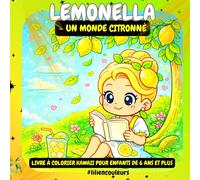 LEMONELLA - Un monde citronné: Livre à colorier kawaii pour enfants de 6 ans et plus