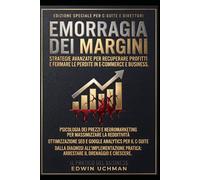L'EMORRAGIA DEI MARGINI: L'audit spietato che i tuoi manager ti nascondono: come sconfiggere il quiet quitting, azzerare i costi occulti e salvare la tua azienda