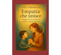 L'empatia che unisce: Viaggio di una madre tra autismo e ipersensibilita'