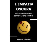L'Empatia Oscura: Il lato diabolico della comprensione emotiva