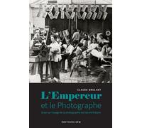 L'Empereur et le photographe – Ensayo sobre el uso de la fotografía en el Segundo Imperio