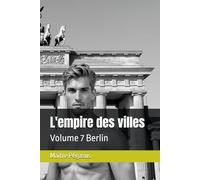 L'empire des villes: Volume 7 Berlin