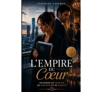 L'Empire du Coeur: Un roman de passion, de pouvoir et de dignité