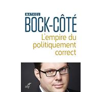 L'empire du politiquement correct: Essai sur la responsabilité politico-médiatique