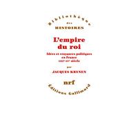 L'empire du roi: Idées et croyances politiques en France, XIIIe-XVe siècle