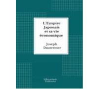 Lempire Japonais Et Sa Vie Économique (ebook)