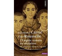 L'Empire romain en mutation: Des Sévères à Constantin (192-337) (Points Histoire)