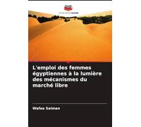 L'emploi des femmes égyptiennes à la lumière des mécanismes du marché libre