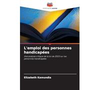 L'emploi des personnes handicapées: Une analyse critique de la loi de 2003 sur les personnes handicapées