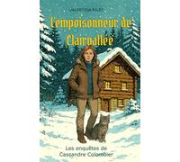 L'empoisonneur de Clairvallée: Un roman policier cosy mystery dans les montagnes suisses (Les enquêtes de Cassandre Colombier)