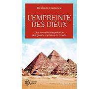 L'empreinte des dieux: Une nouvelle interpétation des grands mystères de ce monde