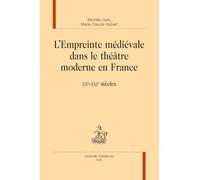 L'empreinte médiévale dans le théâtre moderne en France: XXe - XXIe siècles