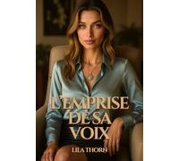 L'emprise de sa voix. Vertige sous Hypnose: Érotisme psychologique. Hypnose. Soumission choisie. (Les Ombres de Soie)