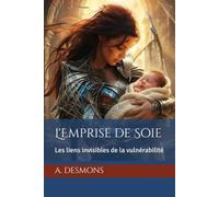 L'Emprise de Soie: Les liens invisibles de la vulnérabilité (Les Emerveilleuses)