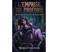 L'emprise du Profond: Monster Dark Romance Abyssale et Tentaculaire (Abyssal Monster Romance : Collection Obscure, Short Novellas & Novellas)