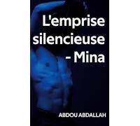 L'emprise silencieuse - Mina: Amour, corps et héritages invisibles