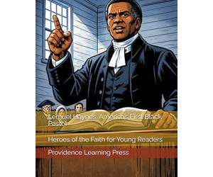 Lemuel Haynes: America’s First Black Pastor: Heroes of the Faith for Young Readers