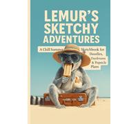 Lemur’s Sketchy Adventures: A Chill Summer Sketchbook for Doodles, Daydreams & Popsicle Plans