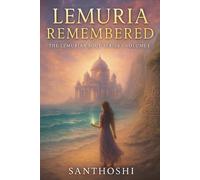 Lemuria Remembered: The Lemurian Soul Series - Volume 1