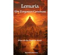 Lemuria : The Forgotten Continent: When the Sea Took the World (Civilizations of the Shadow)