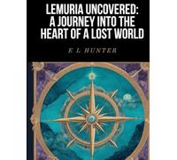 Lemuria Uncovered: A Journey into the Heart of a Lost World