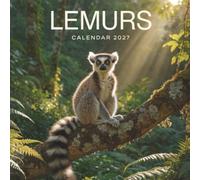 Lemurs Calendar 2027: A Year of Curious Explorers, Exotic Wildlife, and Playful Adventures