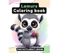 Lemurs Coloring Book: 40+ Cute Lemur to Color with Fun Facts - Perfect for Kids - 8.5 x 11 Inch Single-Sided Pages