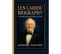 LEN CARIOU BIOGRAPHY: A Canadian Legend of Stage and Song