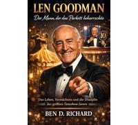 Len Goodman Der Mann, der den Ballsaal definierte: Das Leben, das Vermächtnis und die Disziplin des größten Ballroom-Richters