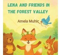 Lena and Friends in the Forest Valley: The Adventures of Little Fox Lena (Tne Adventures of Little Fox Lena)