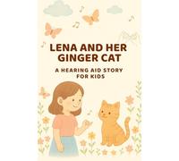 Lena and Her Ginger Cat - Sounds of School: A heartwarming story about hearing aids, friendship, and everyday school life - with a bonus bear-themed coloring section!