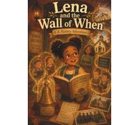 Lena and the Wall of When: A History Adventure