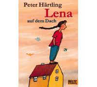 Lena auf dem Dach: Die Geschichte von Lena und Lars, die ihren Eltern helfen wollen, Eltern zu sein und dabei entdecken, dass Eltern auch nur Menschen sind