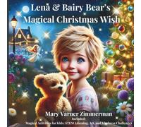 Lena & Bairy Bear’s Magical Christmas Wish: A Heartwarming Christmas Fantasy of Friendship, Magical Adventures, Creative STEM & Art Activities for Kids Ages 3-8!