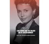 LENA HORNE AND THE GOLDEN ERA OF ENTERTAINMENT: Her Life, Music, and Influence on American Entertainment