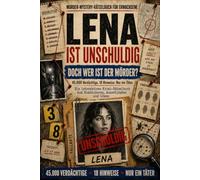 Lena ist unschuldig - doch wer ist der Mörder?: 45.000 Verdächtige. 18 Hinweise. Nur ein Täter. Ein inter-aktives Krimi- Rätselbuch zum Kombinieren, Ausschließen und Lösen