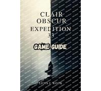 Lena J Rook Clair Obscur Expedition 33 Game Guide (Tapa blanda)