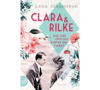 Lena Johannson Clara und Rilke: Eine Liebe zwischen Worten und Far (Tapa blanda)