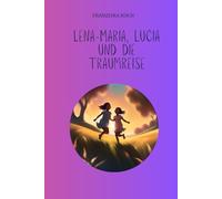 Lena-Maria, Lucia und die Traumreise
