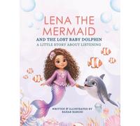 LENA THE MERMAID AND THE LOST BABY DOLPHIN: A LITTLE STORY ABOUT LISTENING (LENA'S LITTLE ADVENTURES)