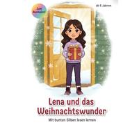 Lena und das Weihnachtswunder: Eine herzerwärmende Weihnachtsgeschichte mit farbigen Silben und vielen Ausmalbildern zum Mitmachen (Leselust & Malmagie)