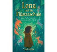 Lena und die Flüsterschule - Das Geheimnis der sprechenden Tiere