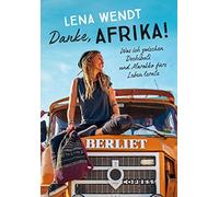 Lena Wendt Danke, Afrika Was ich zwischen Dschibuti und Marokko f (Tapa blanda)