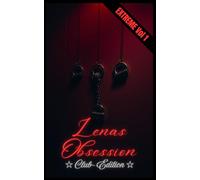 Lenas Obsession - Club Edition: Extreme Vol 1 - Erotische Kurzgeschichten, Extrem hart, aus der dunkelsten Ecke des Clubs