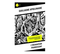 L'Enchanteur pourrissant: Voyage au cœur d'un univers féerique et gothique entre réalisme onirique et quête identitaire