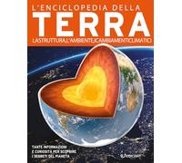 L'enciclopedia della Terra. La struttura, l'ambiente, i cambiamenti climatici (Primo sapere)
